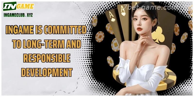 7BET is committed to long-term and responsible development.