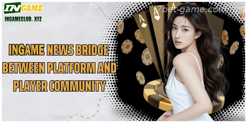 7BET News bridge between platform and player community