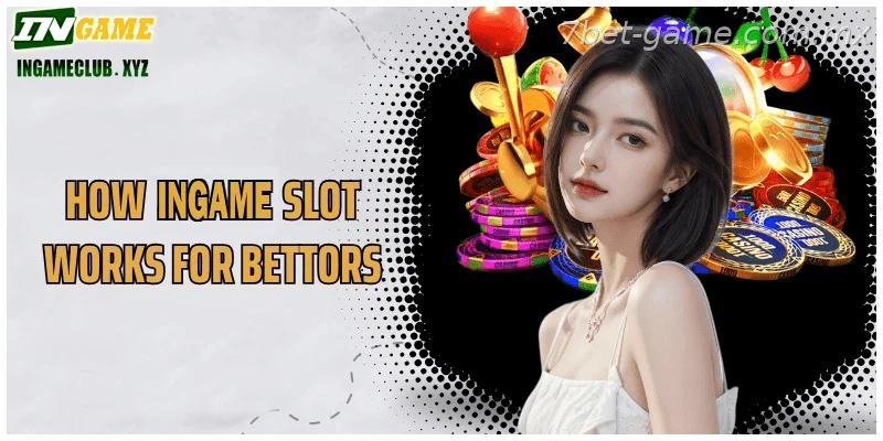 How 7BET Slot Works for Bettors
